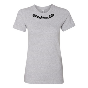 Women's  Good Trouble Fine Jersey T-Shirt