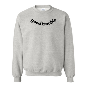 "Good Trouble" Unisex Crewneck Sweatshirt